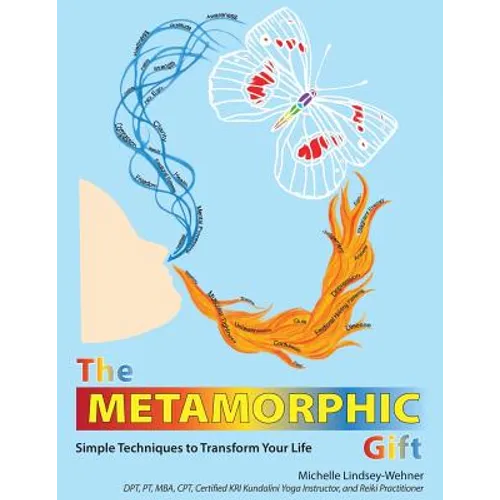 The Metamorphic Gift: Simple Techniques to Transform Your Life - Paperback