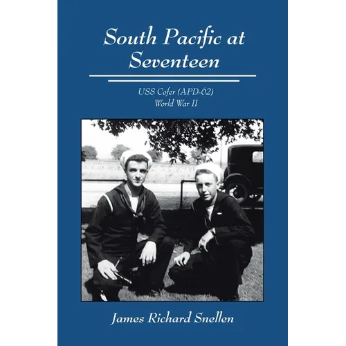 South Pacific at Seventeen: USS Cofer (APD-62) World War II - Paperback