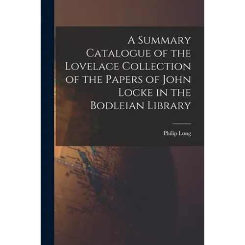 A Summary Catalogue of the Lovelace Collection of the Papers of John Locke in the Bodleian Library