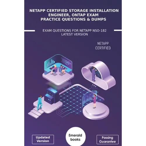 NetApp Certified Storage Installation Engineer, ONTAP Exam Practice Questions & Dumps: Exam Questions For NetApp NSO-182 Latest Version - Paperback