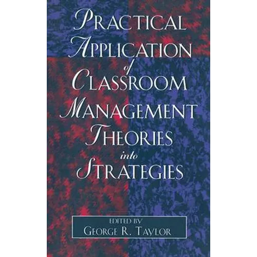 Practical Application of Classroom Management Theories Into Strategies - Paperback