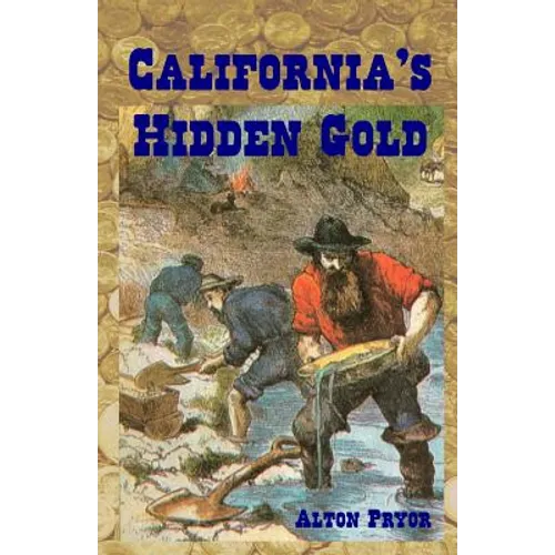 California's Hidden Gold: Nuggets from the State's Rich History - Paperback