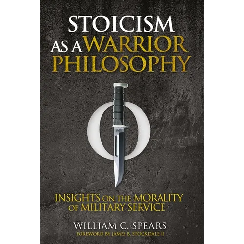 Stoicism as a Warrior Philosophy: Insights on the Morality of Military Service - Paperback