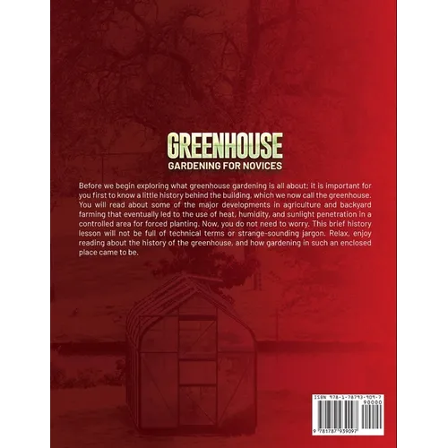 Greenhouse Gardening for Novices: The Ultimate Beginners' Manual to Learn Everything About Cultivating Vegetables, Herbs, and Fruits Year-Round in Any