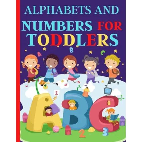 Alphabets And Numbers For Toddlers: Preschool And Kindergarten .100 Pages Fun Learning For Preschoolers - Paperback