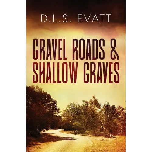 Gravel Roads & Shallow Graves - Paperback
