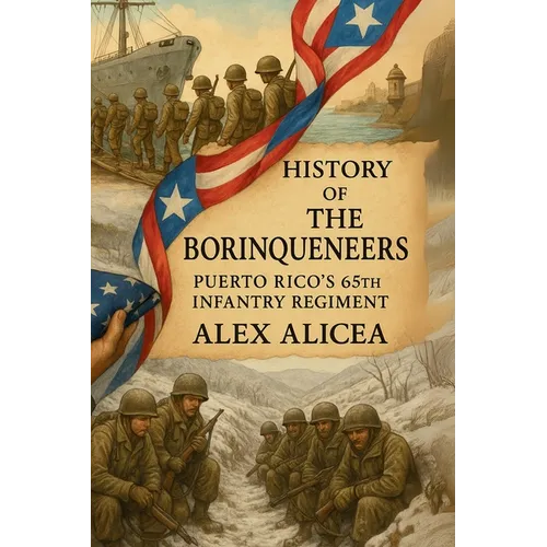 The Borinqueneers: Puerto Rico's 65th Infantry Regiment - Paperback