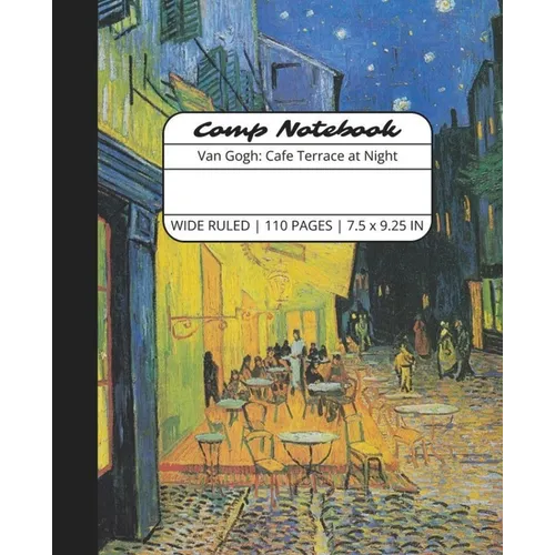 Comp Notebook: Van Gogh Cafe Terrace at Night Wide Ruled Composition Notebook Journal for Students, College, School, Office, Work - Paperback
