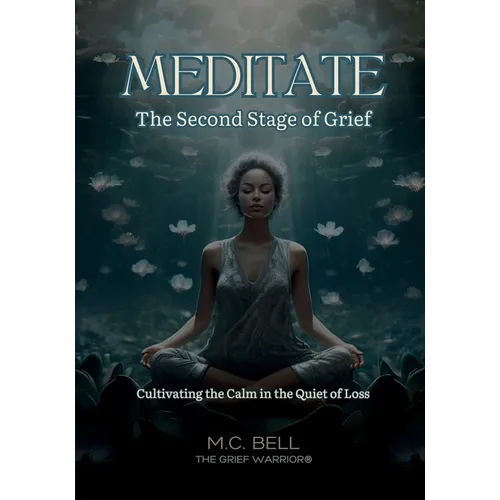 Meditate The Second Stage of Grief: Grief Meditations for the Soul - Paperback