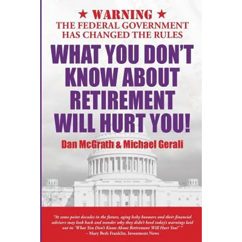 What You Don't Know about Retirement Will Hurt You! - Paperback