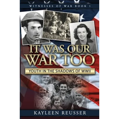 It Was Our War Too: Youth in the Shadows of World War II - Paperback