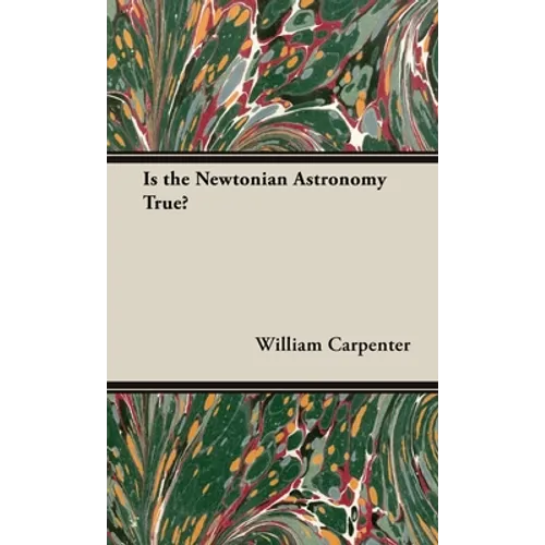 Is the Newtonian Astronomy True? - Hardcover