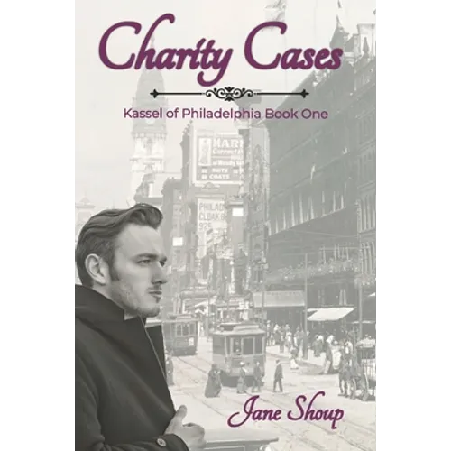 Charity Cases: A Kassel of Philadelphia Novel - Paperback