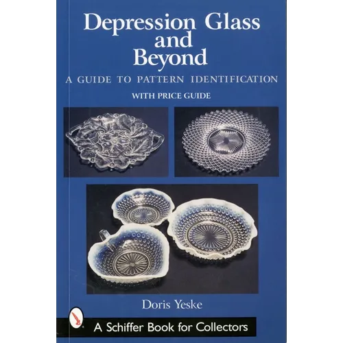 Depression Glass and Beyond: A Guide to Pattern Identification - Paperback