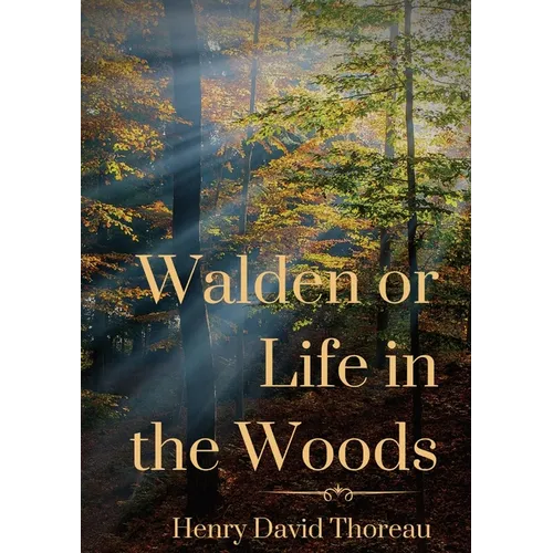 Walden or Life in the Woods: a book by transcendentalist Henry David Thoreau - Paperback