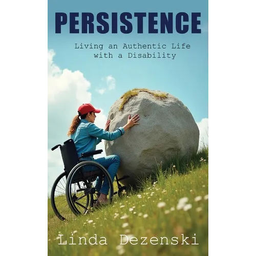 Persistence: Living an Authentic Life with a Disability
