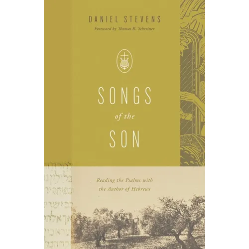 Songs of the Son: Reading the Psalms with the Author of Hebrews - Paperback