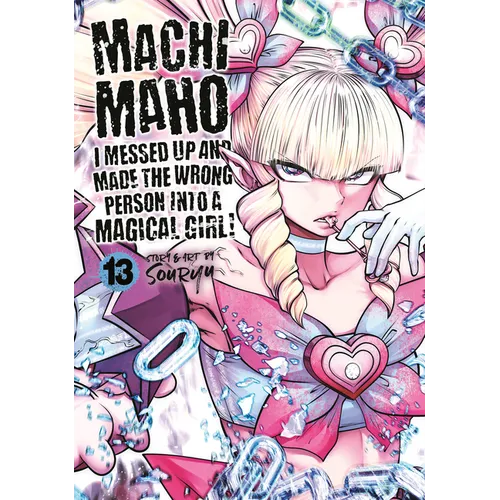 Machimaho: I Messed Up and Made the Wrong Person Into a Magical Girl! Vol. 13 - Paperback