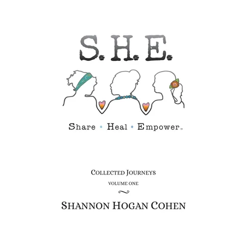 S. H. E. Share Heal Empower: Collected Journeys (Volume 1)