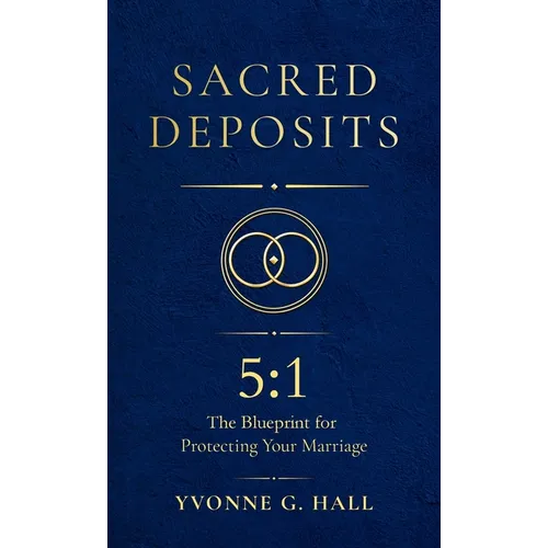 Sacred Deposits: The 5:1 Blueprint for Protecting Your Marriage - Hardcover