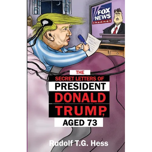 The Secret Letters of President Donald Trump, aged 73 - Paperback