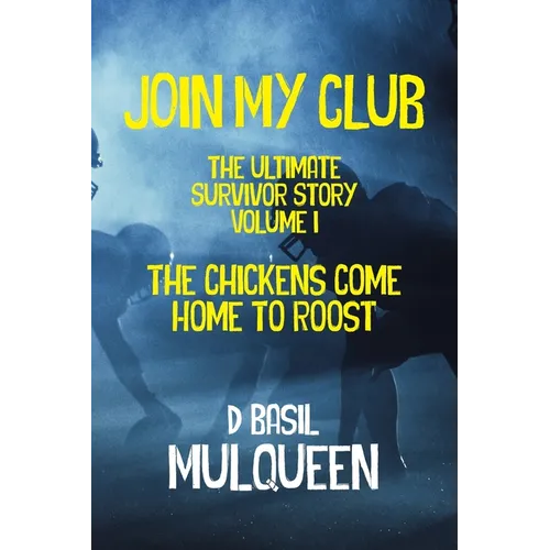 Join My Club, The Chickens Come Home to Roost: Book 1 - Paperback