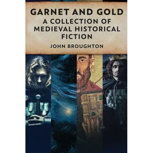 Garnet And Gold: A Collection Of Medieval Historical Fiction - Paperback