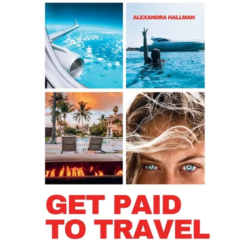Get Paid To Travel - Hardcover