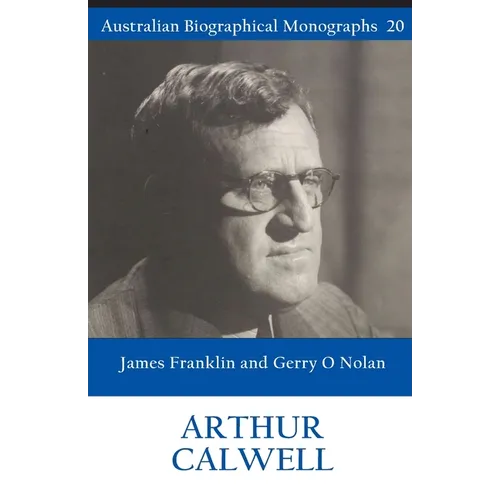 Arthur Calwell (Australian Biographical Monographs 20) - Paperback
