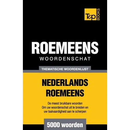 Thematische woordenschat Nederlands-Roemeens - 5000 woorden - Paperback