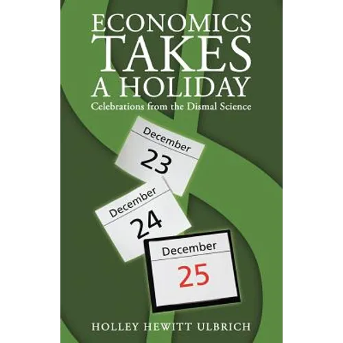 Economics Takes a Holiday: Celebrations from the Dismal Science - Paperback