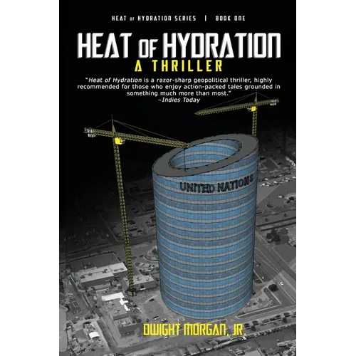 Heat of Hydration: A Geopolitical Conspiracy Thriller - Paperback
