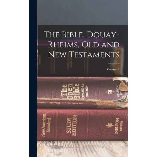 The Bible, Douay-Rheims, Old and New Testaments; Volume 1 - Hardcover