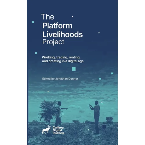 The Platform Livelihoods Project: Working, trading, renting, and creating in a digital age - Paperback