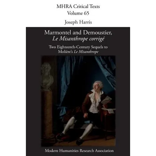 Marmontel and Demoustier, 'Le Misanthrope corrigé': Two Eighteenth-Century Sequels to Molière's 'Le Misanthrope' - Paperback