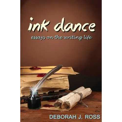 Ink Dance: Essays on the Writing Life - Paperback