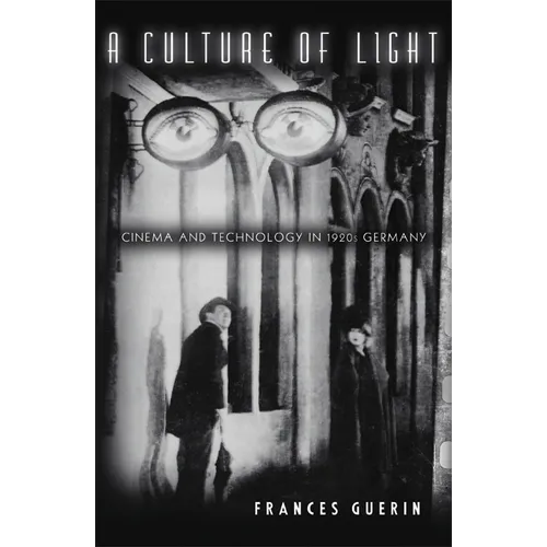 A Culture of Light: Cinema and Technology in 1920s Germany - Paperback