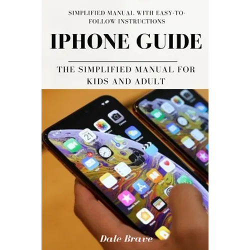 iPhone Guide: The Simplified Manual for Kids and Adult - Paperback