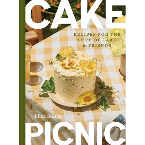 Cake Picnic: Recipes for the Love of Cake & Friends - Hardcover