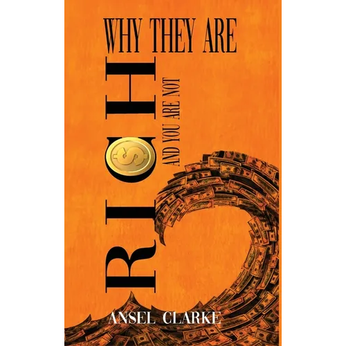 Why They Are Rich and You Are Not? - Hardcover