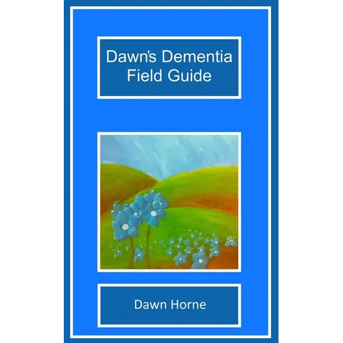 Dawn's Dementia Field Guide - Paperback