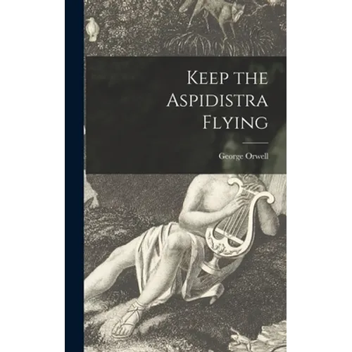 Keep the Aspidistra Flying - Hardcover