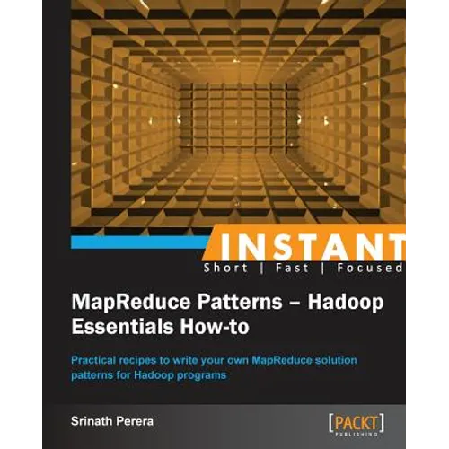 Instant MapReduce Patterns - Hadoop Essentials How-to - Paperback