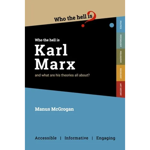 Who the Hell is Karl Marx?: And what are his theories all about? - Paperback