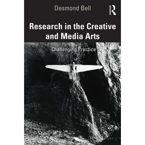 Research in the Creative and Media Arts: Challenging Practice - Paperback