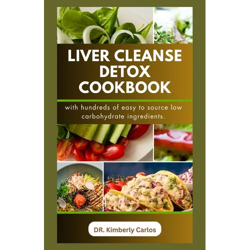 Liver Cleanse Detox Cookbook: Detoxification and Cleansing Made Easy - Paperback