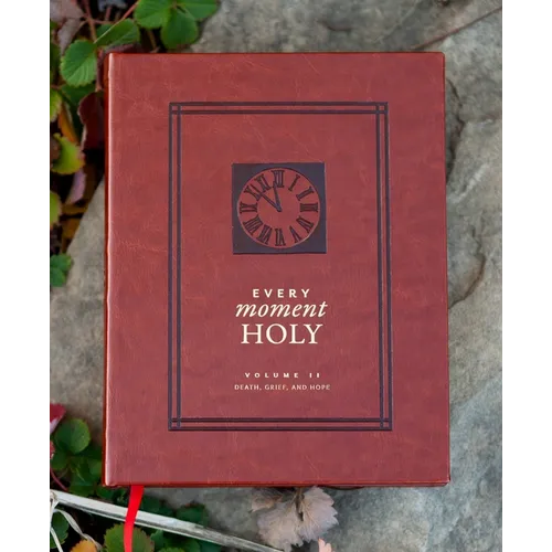 Every Moment Holy: Death, Grief, and Hope: (Over 100 Prayers and Illustrations for Finding Purpose & Hope During Seasons of Loss or Suffering) - Imitation Leather