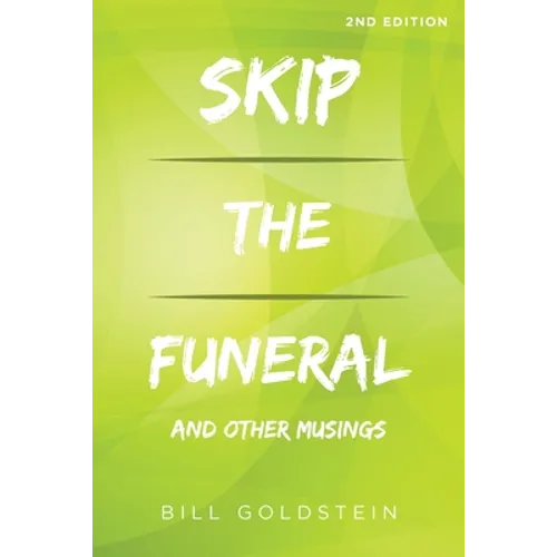 Skip the Funeral: And Other Musings: 2nd Edition - Paperback