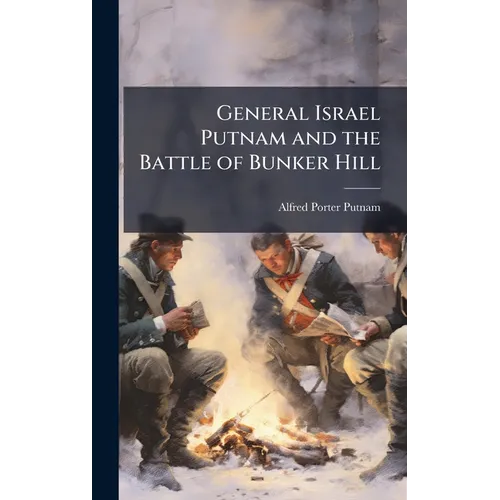 General Israel Putnam and the Battle of Bunker Hill - Hardcover