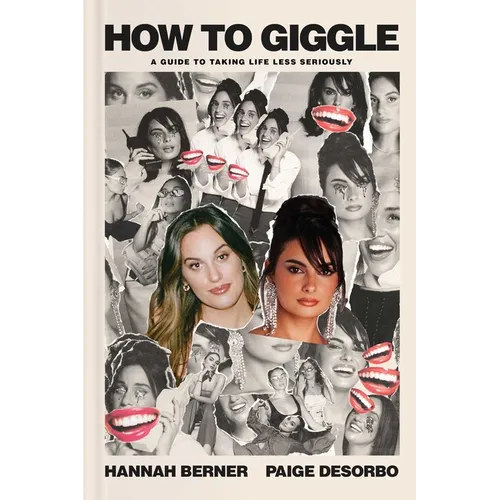 How to Giggle: A Guide to Taking Life Less Seriously